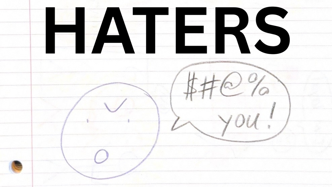 You Will Always Have Haters No Matter What